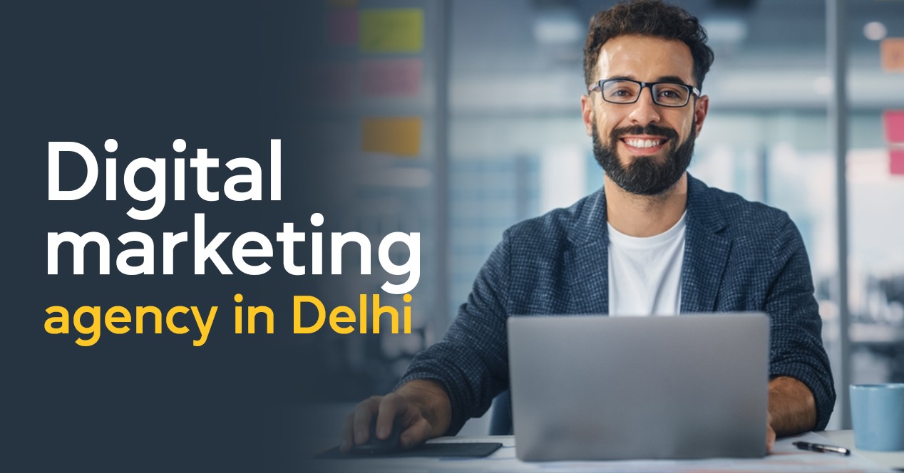 Discover The 7 Best Digital Marketing Agencies In Delhi Today