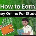How to Earn Money as a Student in India: The Ultimate Guide