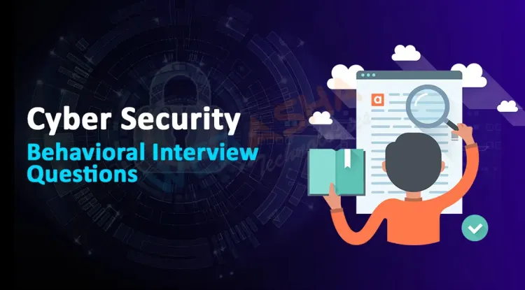 How to Excel in Behavioral Cybersecurity Interviews in 2026